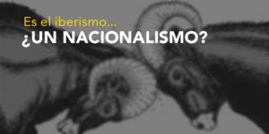 iberismo nacionalismo