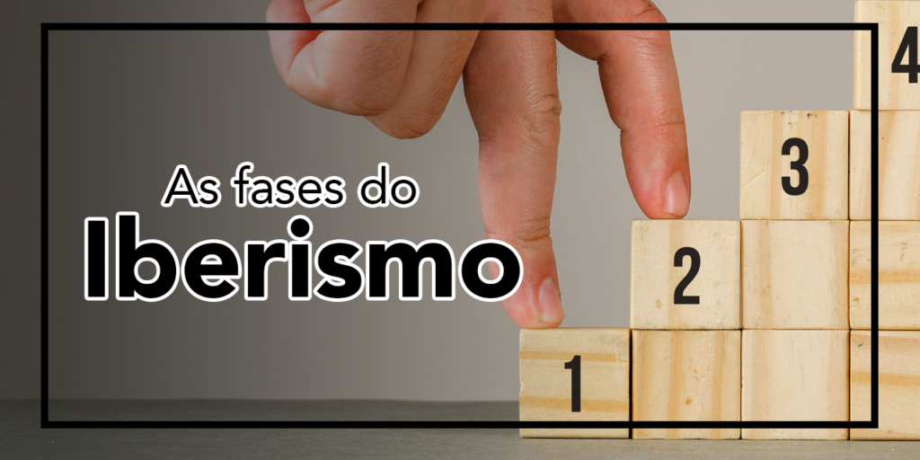As fases do iberismo